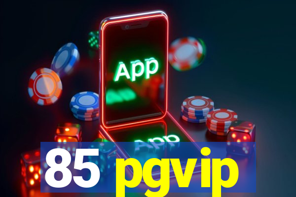 85 pgvip